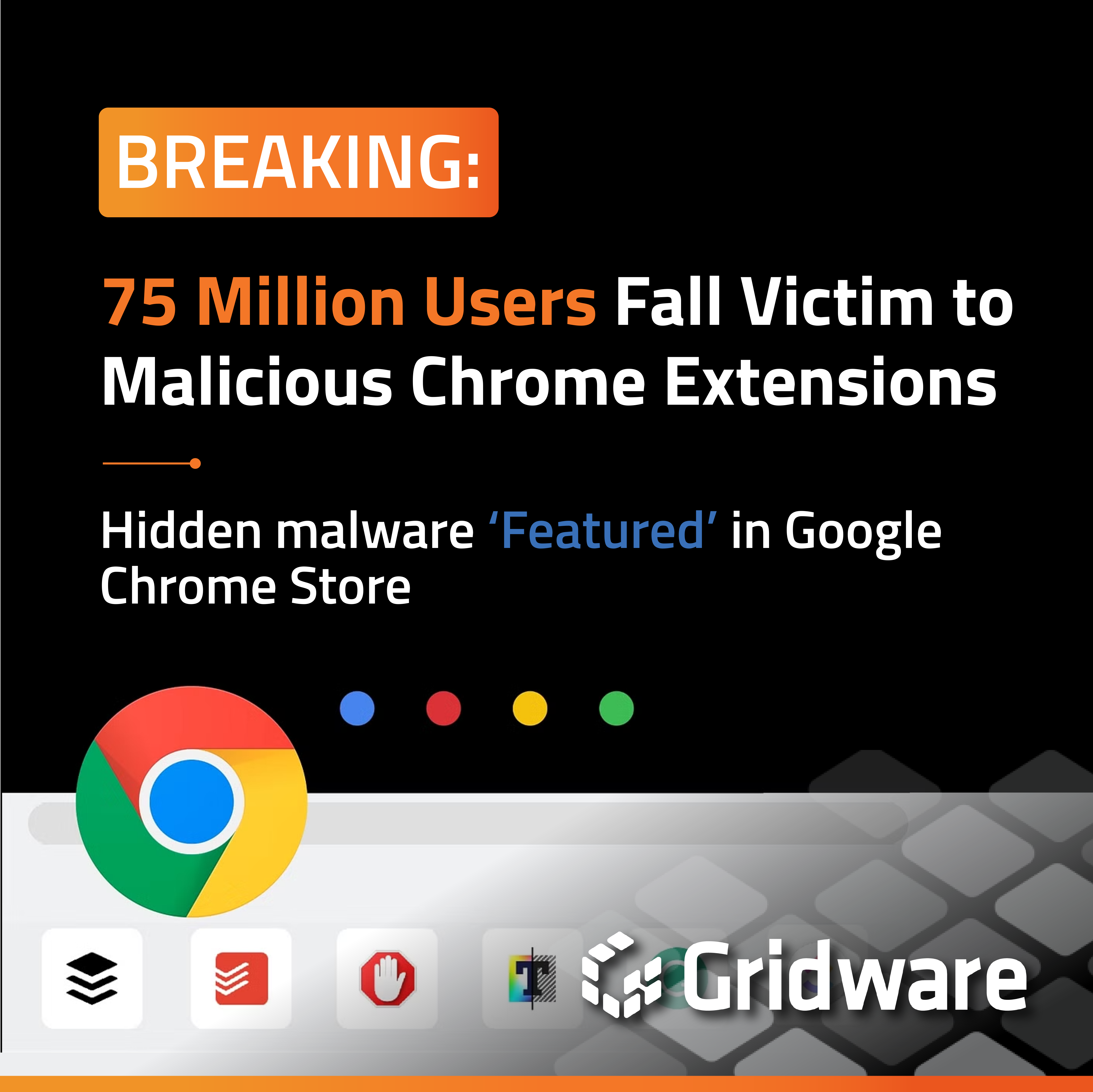 Breaking 75 Million Users Fall Victim To Malicious Chrome Extensions